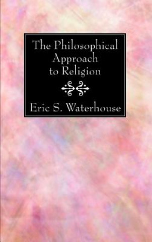 Kniha The Philosophical Approach to Religion Eric S Waterhouse