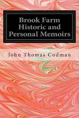 Carte Brook Farm Historic and Personal Memoirs John Thomas Codman
