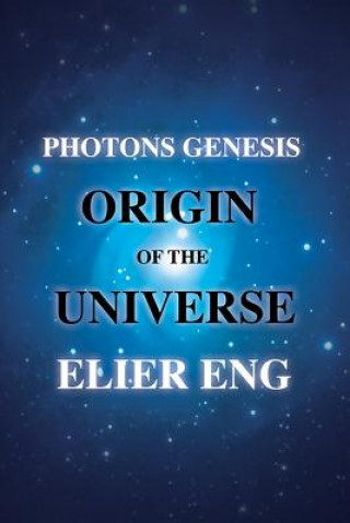 Kniha Photons Genesis Origin of the Universe Elier Eng