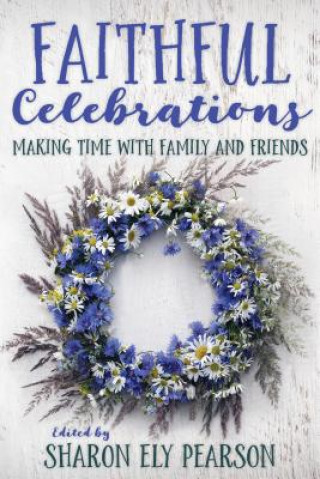 Könyv Faithful Celebrations Sharon Ely Pearson
