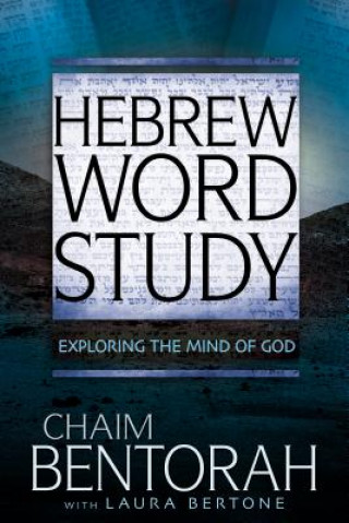 Carte Hebrew Word Study, 2: Exploring the Mind of God Chaim Bentorah