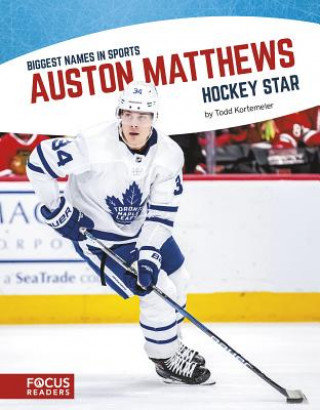 Könyv Biggest Names in Sport: Auston Matthews, Hockey Star Todd Kortemeier