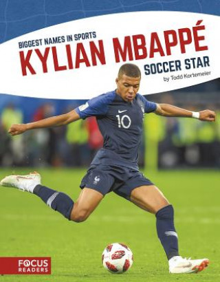 Kniha Biggest Names in Sport: Kylian Mbappe, Soccer Star Todd Kortemeier