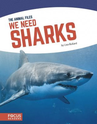 Kniha Animal Files: We Need Sharks Lisa Bullard