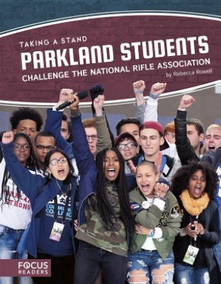 Könyv Parkland Students Challenge the National Rifle Association Rebecca Rowell