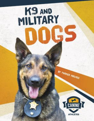 Kniha Canine Athletes: K9 and Military Dogs Parker Holmes