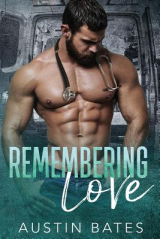 Könyv Remembering Love: An Accidental Pregnancy Romance Austin Bates