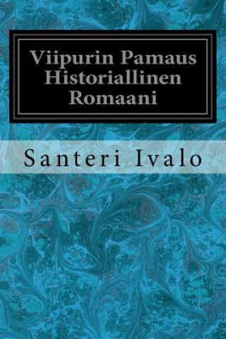 Kniha Viipurin Pamaus Historiallinen Romaani Santeri Ivalo