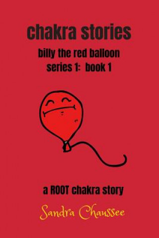 Livre chakra stories: billy the red balloon - series 1, book 1 Sandra M Chaussee