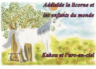 Carte Adéla?de la licorne et les enfants du monde - Kakou et l'arc en ciel Colette Becuzzi