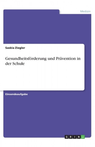 Kniha Gesundheitsförderung und Prävention in der Schule Saskia Ziegler