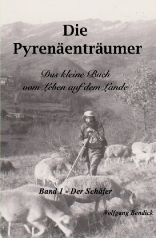 Knjiga Die Pyrenäenträumer- Der Schäfer Wolfgang Bendick