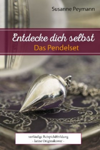 Kniha Entdecke dich selbst - das Pendelset, m. Messingpendel Susanne Peymann