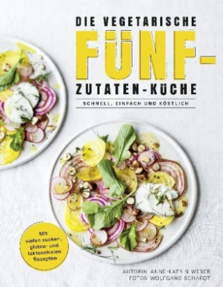 Kniha Die vegetarische Fünf-Zutaten-Küche Anne-Katrin Weber