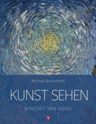 Knjiga Kunst sehen - Vincent van Gogh Michael Bockemühl