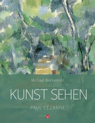 Kniha Kunst sehen - Paul Cézanne Michael Bockemühl