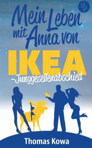 Könyv Mein Leben mit Anna von IKEA - Junggesellenabschied (Humor) Thomas Kowa