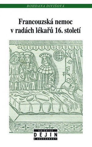 Kniha Francouzská nemoc v radách lékařů 16. století Bohdana Divišová