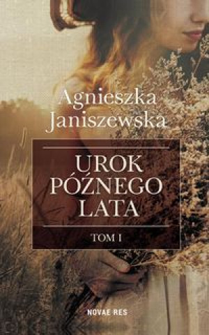 Książka Urok późnego lata Tom 1 Janiszewska Agnieszka