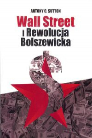 Kniha Wall Street i Rewolucja Bolszewicka Sutton Antony C.