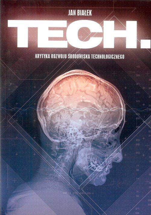 Książka Tech Krytyka rozwoju środowiska technologicznego Białek Jan