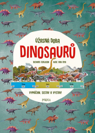 Kniha Úžasná doba dinosaurů Richard Ferguson