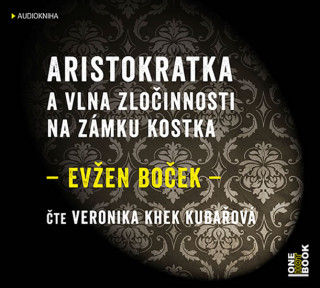 Audio Aristokratka a vlna zločinnosti na zámku Kostka Evžen Boček