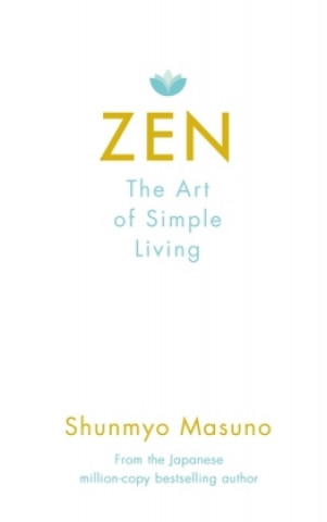 Kniha Zen: The Art of Simple Living Shunmyo Masuno