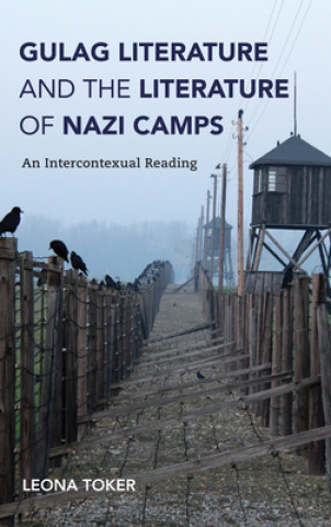 Βιβλίο Gulag Literature and the Literature of Nazi Camps Leona Toker