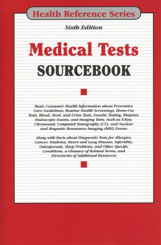 Könyv Medical Tests Sourcebook: Basic Consumer Health Information about Preventive Care Guidelines, Routine Health Screenings, Home-Use Tests, Blood, Omnigraphics