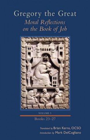 Kniha Moral Reflections on the Book of Job, Volume 5, 260: Books 23-27 Gregory