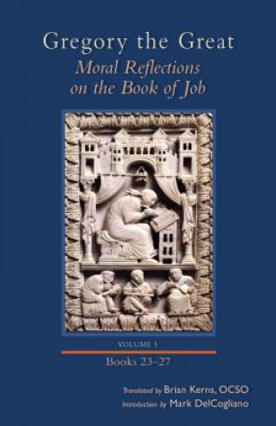 Knjiga Moral Reflections on the Book of Job, Volume 5, 260: Books 23-27 Gregory