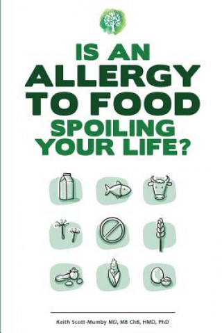 Kniha Is An Allergy To Food Spoiling Your Life? Keith Scott-Mumby