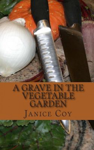 Knjiga A Grave in the Vegetable Garden Janice Coy