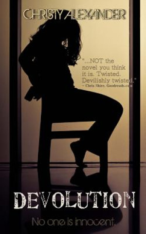 Könyv Devolution: No One Is Innocent Christy Alexander