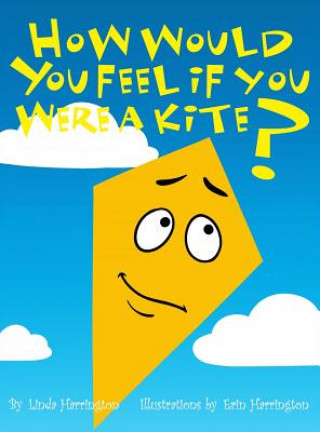 Livre How Would You Feel If You Were a Kite? Linda Harrington