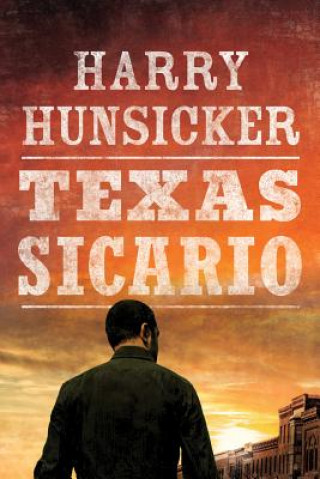 Knjiga Texas Sicario Harry Hunsicker