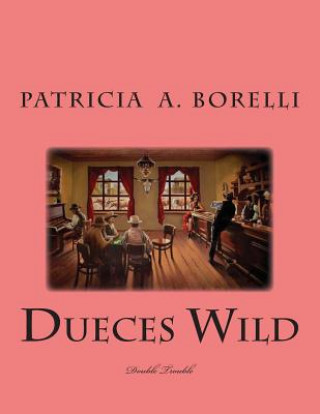 Knjiga Dueces Wild: Double Trouble Patricia a Borelli