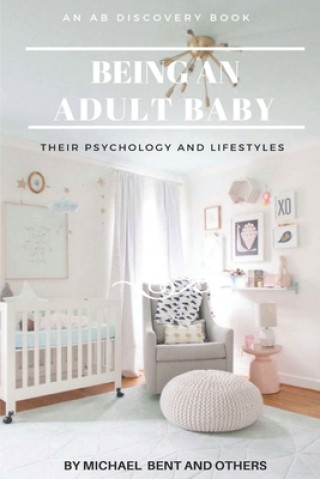 Книга Being an Adult baby...: Articles on being an adult baby Rosalie Bent