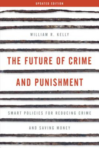 Kniha Future of Crime and Punishment William R. Kelly