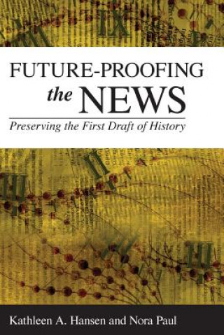 Kniha Future-Proofing the News Kathleen A. Hansen