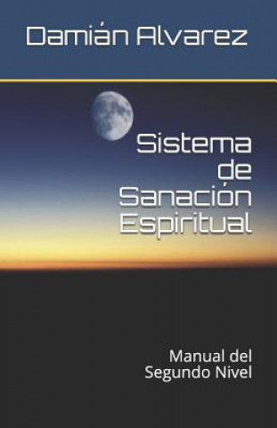 Kniha Sistema de Sanación Espiritual: Manual del Segundo Nivel Dami Alvarez