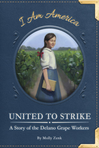 Książka United to Strike: A Story of the Delano Grape Workers Molly Zenk