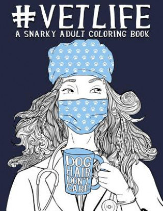 Carte Vet Life: A Snarky Adult Coloring Book Papeterie Bleu