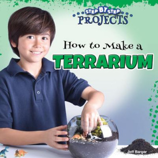 Kniha How to Make a Terrarium Jeff Barger