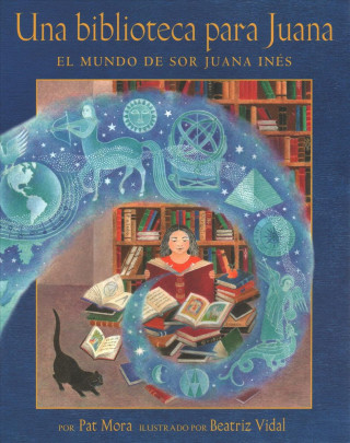 Książka Una Biblioteca Para Juana: El Mundo de Sor Juana Inés = A Library for Juana Pat Mora