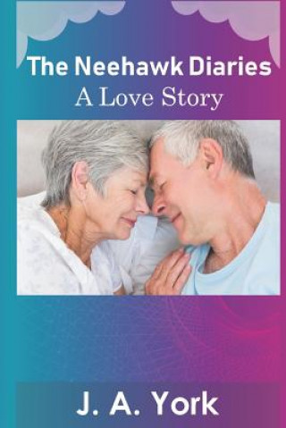 Książka The Neehawk Diaries: A Love Story J A York