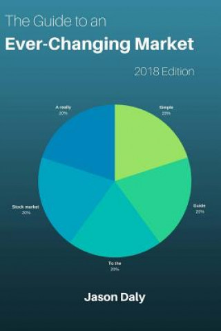 Kniha The Guide to an Ever-Changing Market Jason Daly