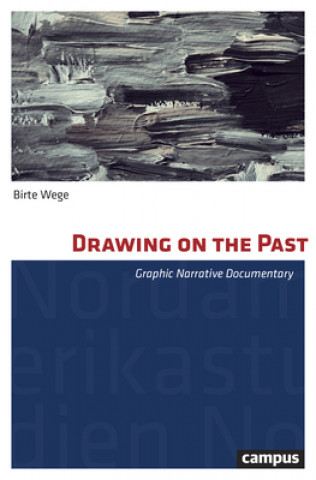 Livro Drawing on the Past - Graphic Narrative Documentary Birte Wege