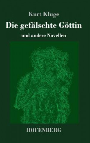 Knjiga Die gefalschte Goettin Kurt Kluge